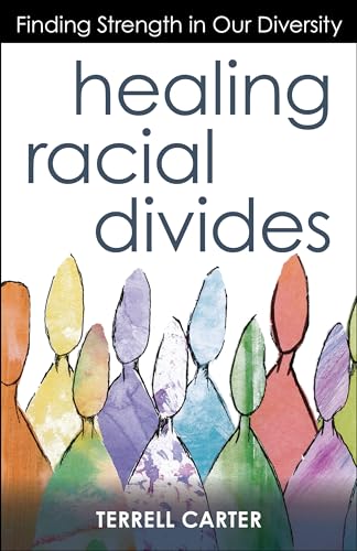 Stock image for Healing Racial Divides: Finding Strength in Our Diversity for sale by SecondSale