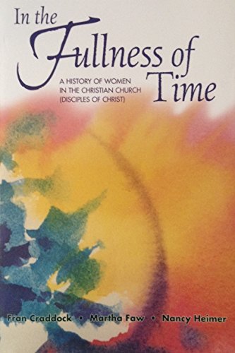 Stock image for In the Fullness of Time: A History of Women in the Christian Church (Disciples of Christ) for sale by St Vincent de Paul of Lane County