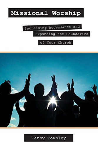 Beispielbild fr Missional Worship: Increasing Attendance and Expanding the Boundaries of your Church zum Verkauf von SecondSale