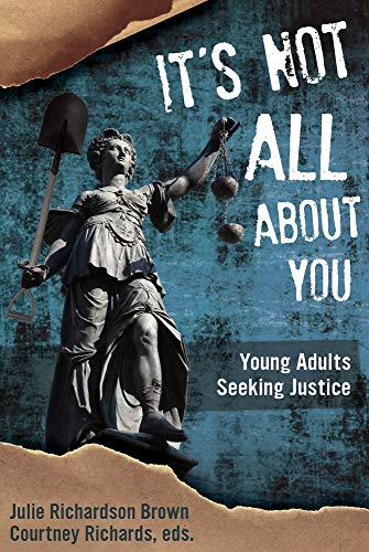 Stock image for It's Not All about You : Young Adults Seeking Justice for sale by Better World Books