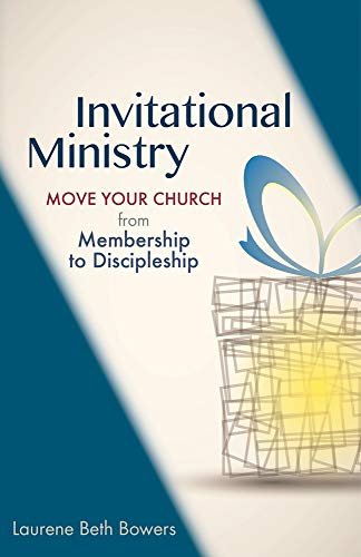Invitational Ministry move your church from memershp to discipleship