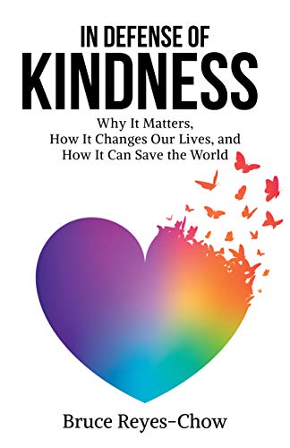 Imagen de archivo de In Defense of Kindness: Why It Matters, How It Changes Our Lives, and How It Can Save the World a la venta por Lakeside Books