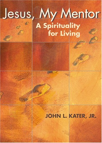 Beispielbild fr Jesus, My Mentor: A Spirituality for Living zum Verkauf von ThriftBooks-Dallas