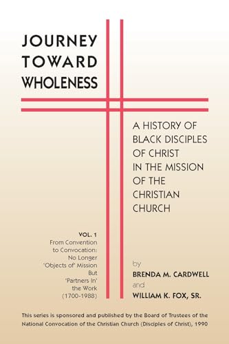 Stock image for Journey Towards Wholeness: A History of Black Disciples of Christ in the Mission of the Christian Church for sale by HPB-Red