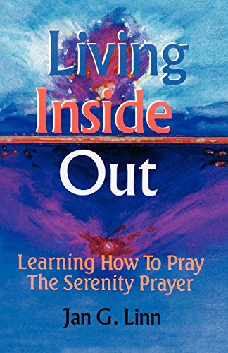 Beispielbild fr Living Inside Out: Learning How to Pray the Serenity Prayer zum Verkauf von Books of the Smoky Mountains