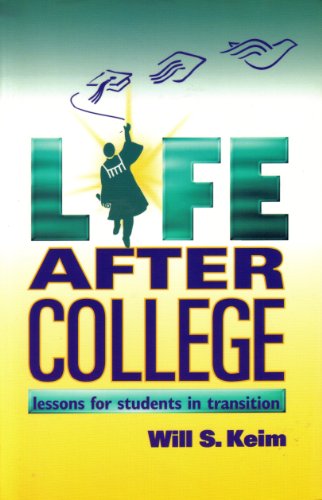 Life After College: Lessons for Students in Transition (9780827221253) by Keim, Will