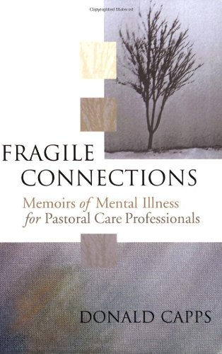 Beispielbild fr Fragile Connections: Memoirs of Mental Illness for Pastoral Care Professionals zum Verkauf von ThriftBooks-Atlanta