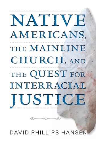 Beispielbild fr Native Americans, The Mainline Church, and the Quest for Interracial Justice zum Verkauf von Lakeside Books
