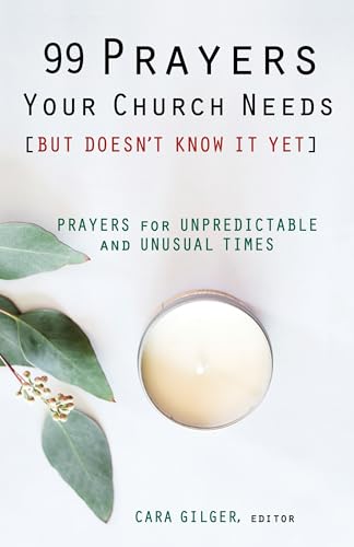 Stock image for 99 Prayers Your Church Needs (But Doesn't Know It Yet): Prayers for Unpredictable & Unusual Times for sale by GF Books, Inc.