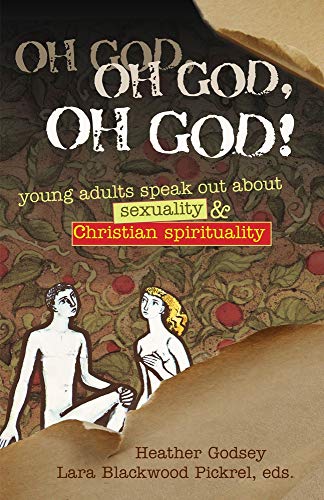 9780827227309: Oh God, Oh God, Oh God!: Young Adults Speak Out About Sexuality & Christian Spirituality (Where's the Faith)