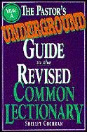 

The Pastor's Underground Guide to the Revised Common Lectionary