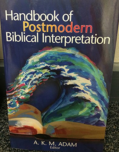 Handbook of Postmodern Biblical Interpretation (9780827229716) by A. K. M. Adam [ed.]