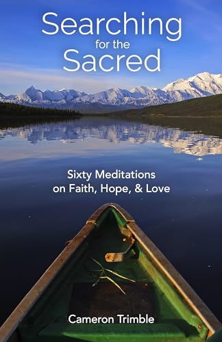Beispielbild fr Searching for the Sacred: Sixty Meditations on Faith, Hope, and Love zum Verkauf von ThriftBooks-Dallas