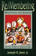Beispielbild fr Re-Membering : Meditations and Sermons for the Table of Jesus Christ zum Verkauf von Better World Books
