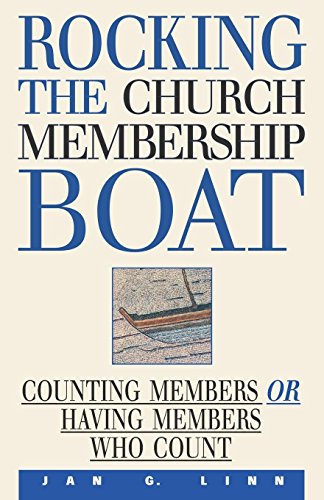 Imagen de archivo de Rocking the Church Membership Boat: Counting Members or Having Members Who Count a la venta por HPB Inc.