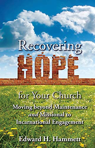 Beispielbild fr Recovering Hope for Your Church : Moving Beyond Maintenance and Missional to Incarnational Engagement zum Verkauf von Better World Books
