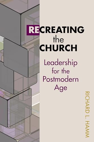 Stock image for Recreating the Church: Leadership for the Postmodern Age (TCP Leadership Series) for sale by SecondSale