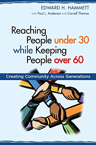 Stock image for Reaching People Under 30 While Keeping People over 60: Creating Community Across Generations for sale by Revaluation Books