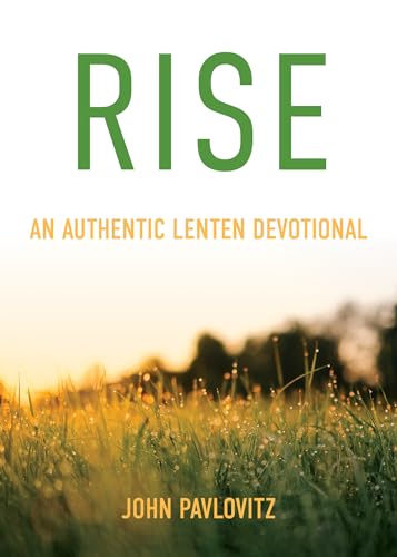 Stock image for Rise: An Authentic Lenten Devotional for sale by SecondSale