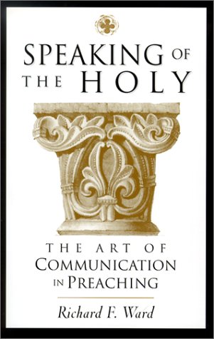 Stock image for Speaking of the Holy: The Art of Communication in Preaching for sale by HPB-Diamond