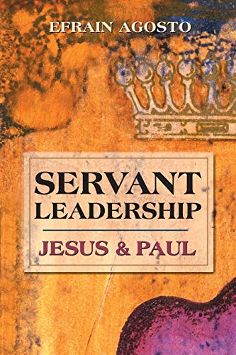 Stock image for Servant Leadership : Jesus and Paul for sale by Better World Books