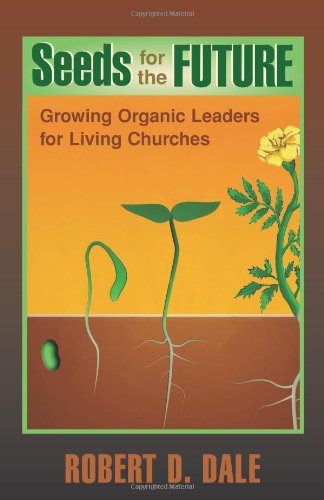 Stock image for Seeds for the Future: Growing Organic Leaders for Living Churches (TCP Leadership Series) for sale by Wonder Book