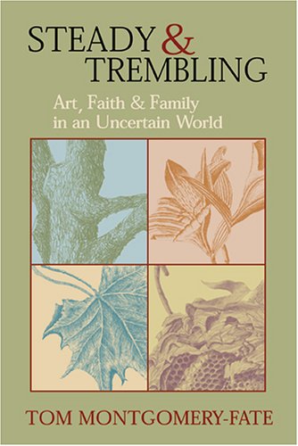 Beispielbild fr Steady and Trembling : Art, Faith, and Family in an Uncertain World zum Verkauf von Better World Books