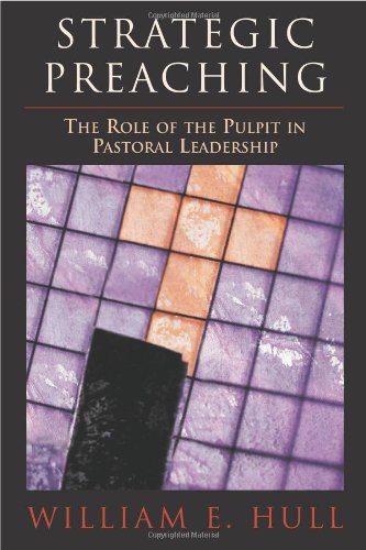 Imagen de archivo de Strategic Preaching: The Role of the Pulpit in Pastoral Leadership a la venta por Front Cover Books