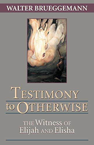 Stock image for Testimony to Otherwise: The Witness of Elijah and Elisha for sale by Blue Vase Books