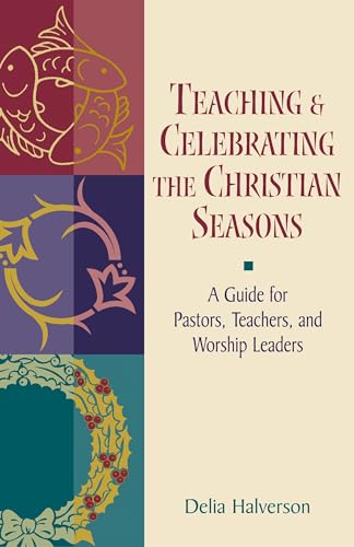 Stock image for Teaching and Celebrating the Christian Seasons for sale by Better World Books