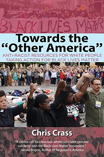 Beispielbild fr Towards the "Other America": Anti-Racist Resources for White People Taking Action for Black Lives Matter zum Verkauf von Wonder Book