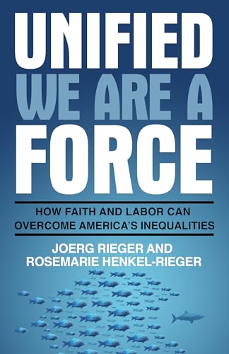 Imagen de archivo de Unified We Are a Force: How Faith and Labor Can Overcome Americas Inequalities a la venta por Blue Vase Books