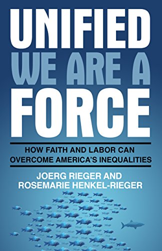 Stock image for Unified We Are a Force: How Faith and Labor Can Overcome Americas Inequalities for sale by Blue Vase Books