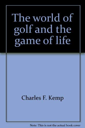Beispielbild fr The World of Golf & the Game of Life zum Verkauf von Books End Bookshop