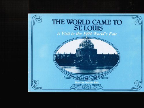 Imagen de archivo de The World Came to St. Louis: A Visit to the 1904 World's Fair a la venta por HPB-Emerald
