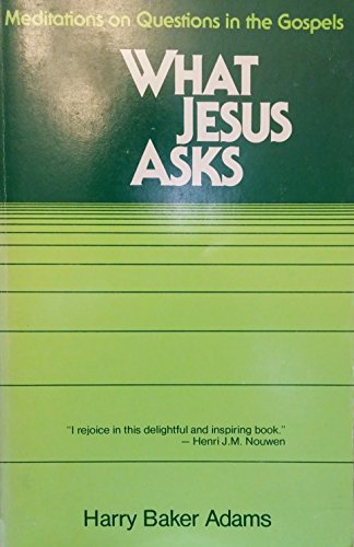 Imagen de archivo de What Jesus Asks : Meditations on Questions in the Gospels a la venta por Better World Books