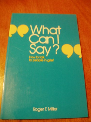 Beispielbild fr What Can I Say?: How to Talk to People in Grief zum Verkauf von Wonder Book