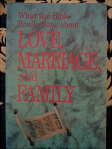 Beispielbild fr What the Bible Really Says About Love, Marriage, and Family zum Verkauf von Front Cover Books