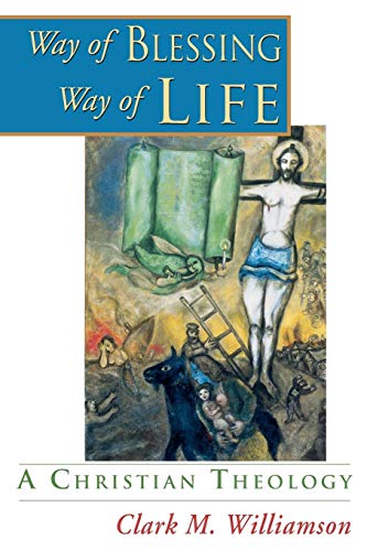 Stock image for Way of Blessing, Way of Life: A Christian Theology for sale by GF Books, Inc.