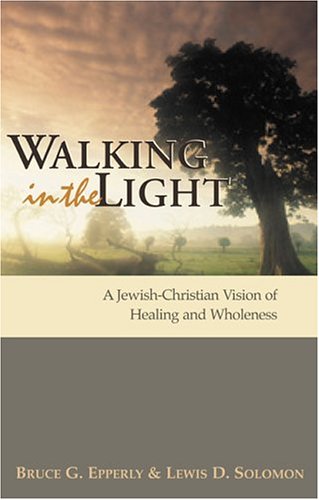 Stock image for Walking In The Light: A Jewish-Christian Vision Of Healing And Wholeness for sale by HPB-Red