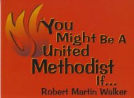 Imagen de archivo de You Might Be a United Methodist If a la venta por Front Cover Books