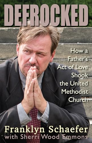 Stock image for Defrocked : How a Father's Act of Love Shook the United Methodist Church for sale by Better World Books