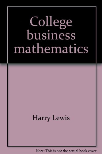 College business mathematics: A contemporary approach (9780827302891) by Lewis, Harry