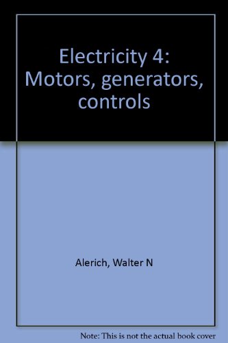 Electricity 4: Motors, generators, controls (9780827311558) by Walter N Alerich