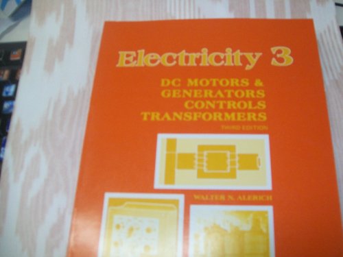 Electricity 3: DC motors & generators, controls, transformers (9780827313613) by Alerich, Walter N