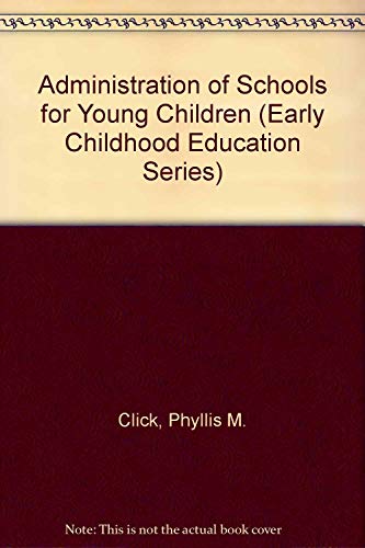 Stock image for Administration of Schools for Young Children (Early Childhood Education Series) for sale by Bookmans