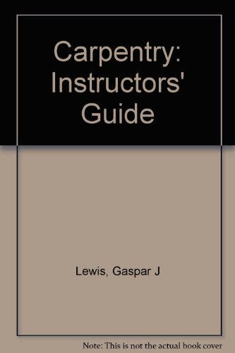 Carpentry: Instructors' Guide (9780827318014) by Lewis, Gaspar J.