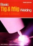 Beispielbild fr Basic Tig and Mig Welding : GTAW and GMAW zum Verkauf von Better World Books: West