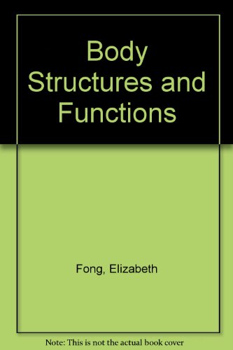 Body structures and functions (9780827321854) by Fong, Elizabeth