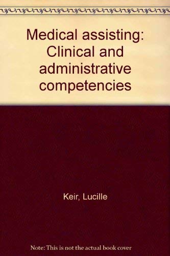 Medical assisting: Clinical and administrative competencies (9780827323896) by Keir, Lucille